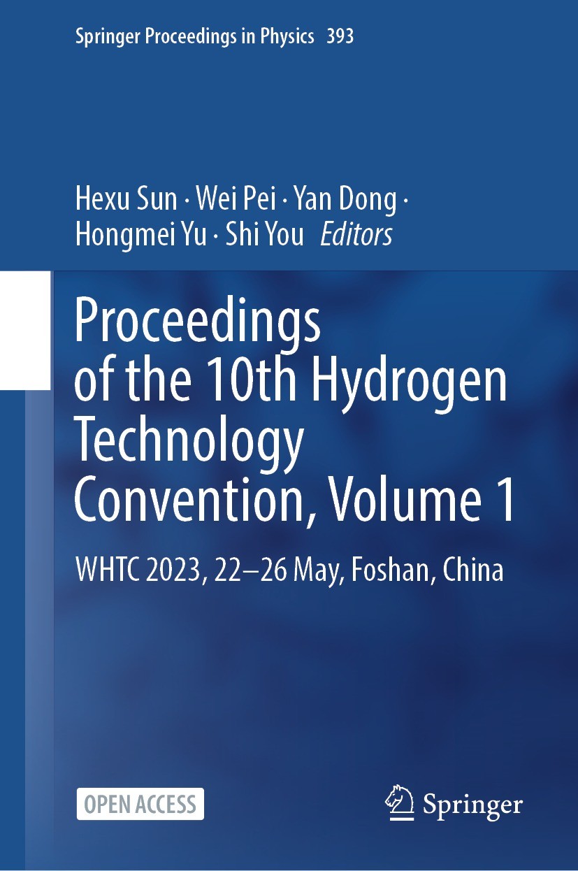 Titlebook: Proceedings of the 10th Hydrogen Technology Convention, Volume 1; WHTC 2023, 22-26 May Hexu Sun,Wei Pei,Shi You Conference proceedings‘‘‘‘‘ Titlebook: Proceedings of the 10th Hydrogen Technology Convention, Volume 1; WHTC 2023, 22-26 May Hexu Sun,Wei Pei,Shi You Conference proceedings‘‘‘‘‘