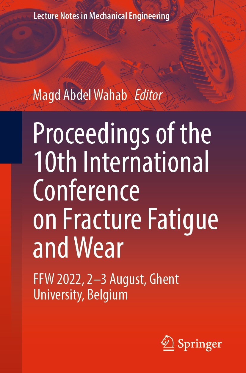 Titlebook: Proceedings of the 10th International Conference on Fracture Fatigue and Wear; FFW 2022, 2-3 August Magd Abdel Wahab Conference proceedings Titlebook: Proceedings of the 10th International Conference on Fracture Fatigue and Wear; FFW 2022, 2-3 August Magd Abdel Wahab Conference proceedings