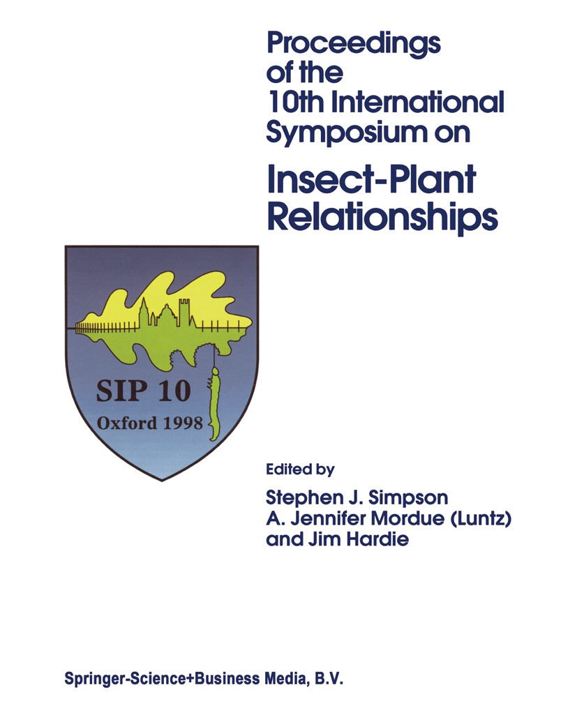 Titlebook: Proceedings of the 10th International Symposium on Insect-Plant Relationships; Stephen J. Simpson,A. Jennifer Mordue,Jim Hardie Conference Titlebook: Proceedings of the 10th International Symposium on Insect-Plant Relationships; Stephen J. Simpson,A. Jennifer Mordue,Jim Hardie Conference