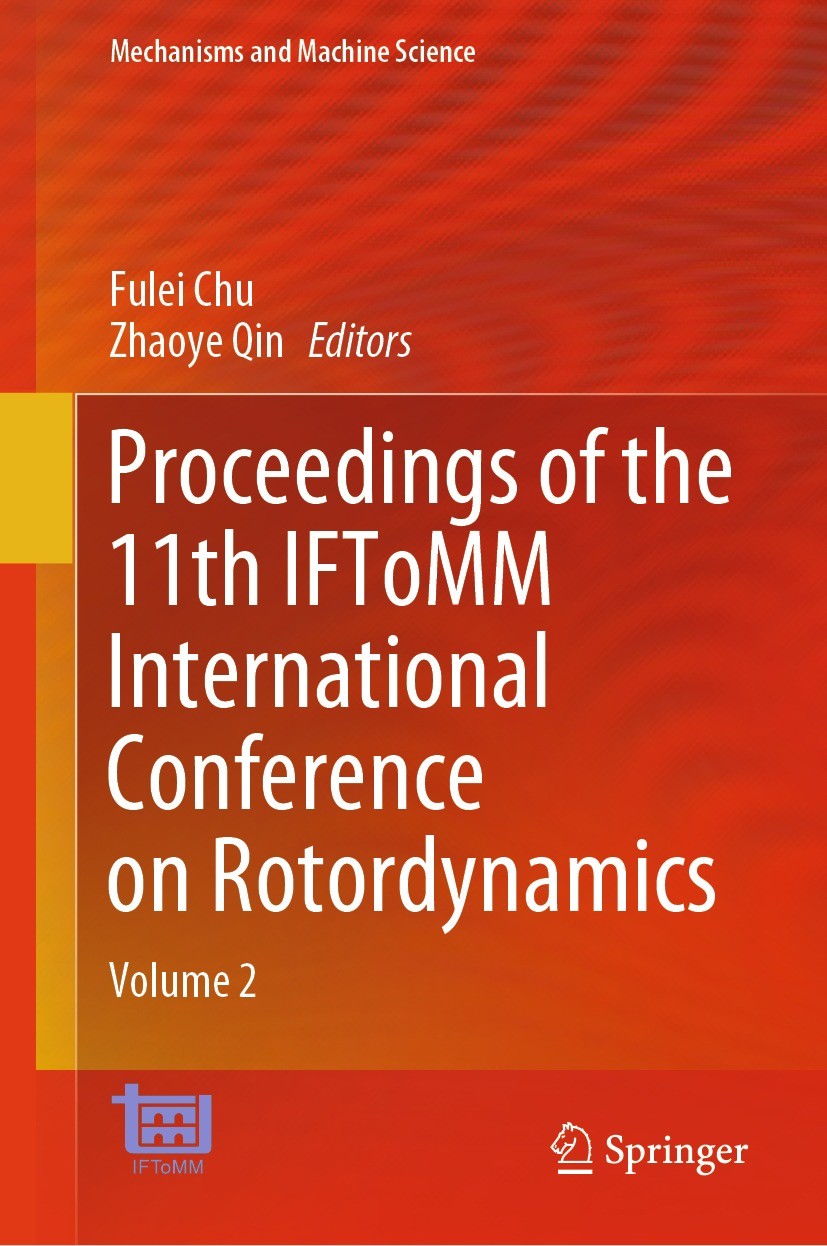 Titlebook: Proceedings of the 11th IFToMM International Conference on Rotordynamics; Volume 2 Fulei Chu,Zhaoye Qin Conference proceedings 2024 The Edi Titlebook: Proceedings of the 11th IFToMM International Conference on Rotordynamics; Volume 2 Fulei Chu,Zhaoye Qin Conference proceedings 2024 The Edi