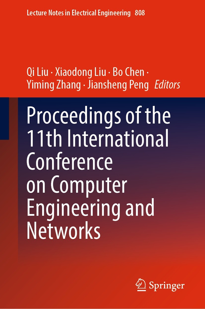 Titlebook: Proceedings of the 11th International Conference on Computer Engineering and Networks; Qi Liu,Xiaodong Liu,Jiansheng Peng Conference proce Titlebook: Proceedings of the 11th International Conference on Computer Engineering and Networks; Qi Liu,Xiaodong Liu,Jiansheng Peng Conference proce
