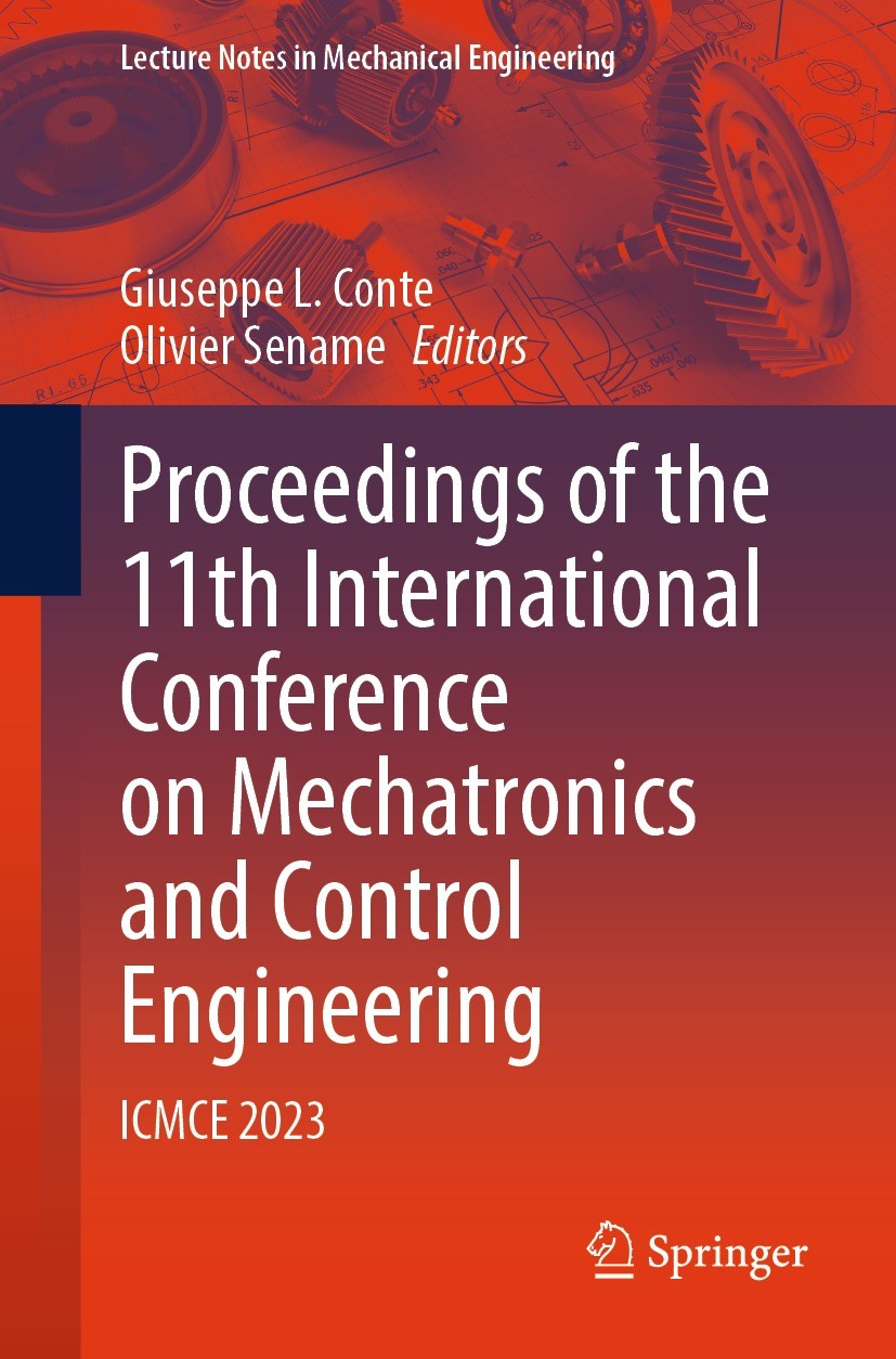 Titlebook: Proceedings of the 11th International Conference on Mechatronics and Control Engineering; ICMCE 2023 Giuseppe L. Conte,Olivier Sename Confe Titlebook: Proceedings of the 11th International Conference on Mechatronics and Control Engineering; ICMCE 2023 Giuseppe L. Conte,Olivier Sename Confe