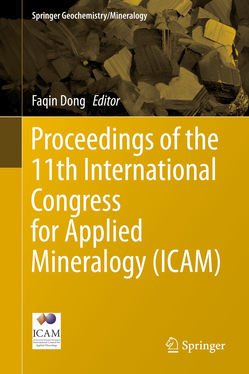 Titlebook: Proceedings of the 11th International Congress for Applied Mineralogy (ICAM); Faqin Dong Conference proceedings 2015 Springer Internationa Titlebook: Proceedings of the 11th International Congress for Applied Mineralogy (ICAM); Faqin Dong Conference proceedings 2015 Springer Internationa