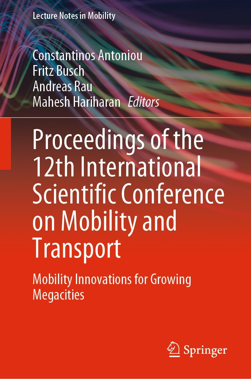Titlebook: Proceedings of the 12th International Scientific Conference on Mobility and Transport; Mobility Innovations Constantinos Antoniou,Fritz Bus Titlebook: Proceedings of the 12th International Scientific Conference on Mobility and Transport; Mobility Innovations Constantinos Antoniou,Fritz Bus