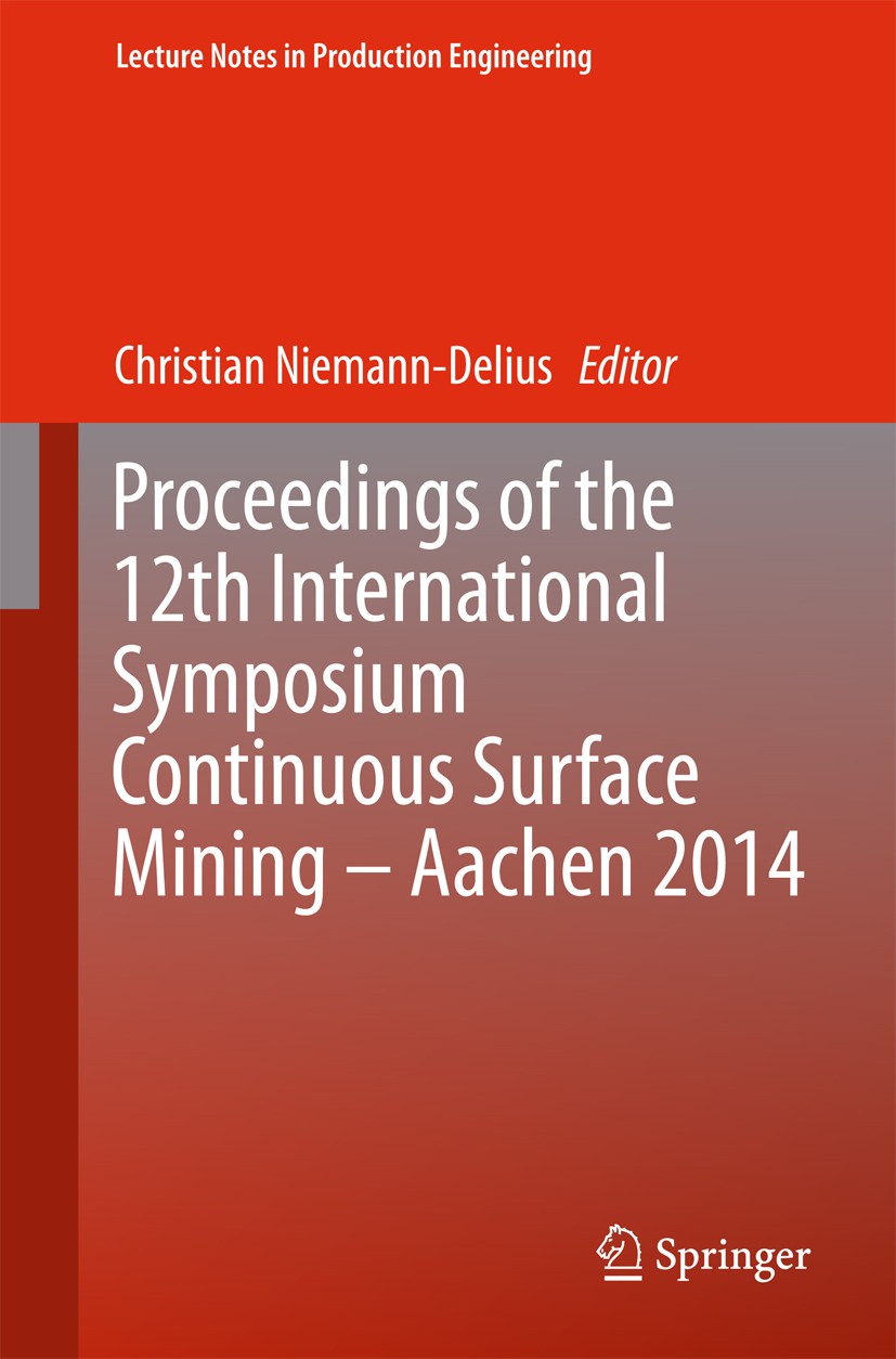 Titlebook: Proceedings of the 12th International Symposium Continuous Surface Mining - Aachen 2014; Christian Niemann-Delius Conference proceedings 2 Titlebook: Proceedings of the 12th International Symposium Continuous Surface Mining - Aachen 2014; Christian Niemann-Delius Conference proceedings 2