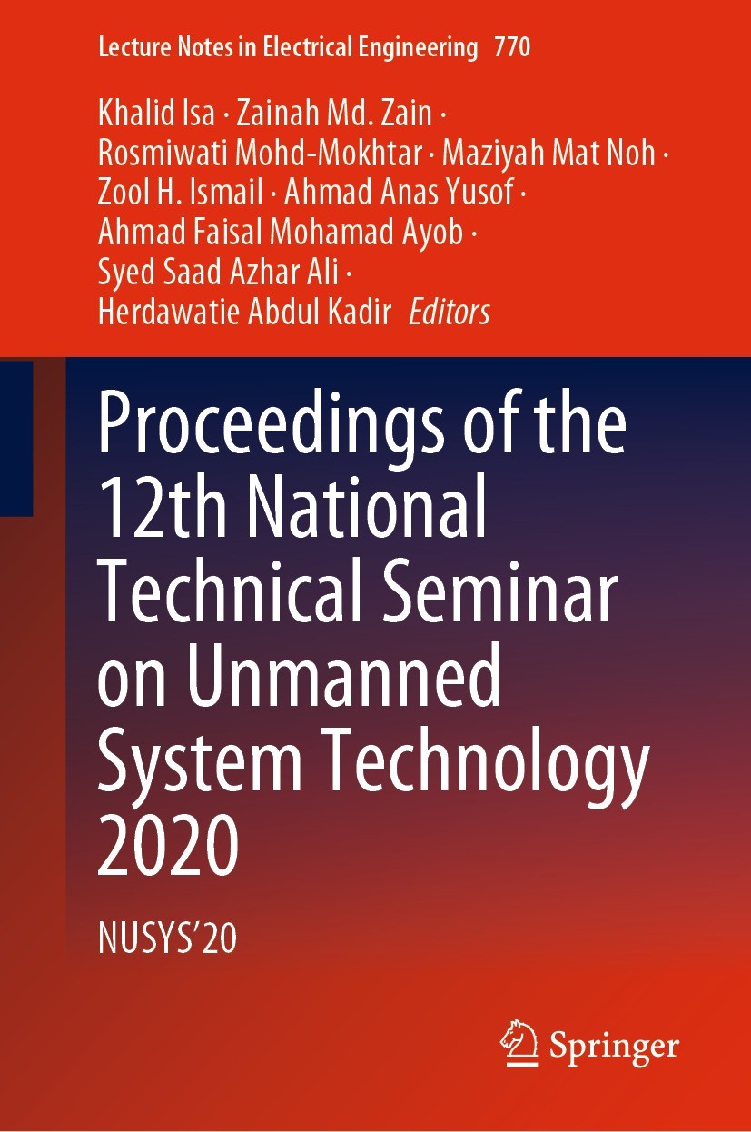 Titlebook: Proceedings of the 12th National Technical Seminar on Unmanned System Technology 2020; NUSYS’20 Khalid Isa,Zainah Md. Zain,Herdawatie Abdul Titlebook: Proceedings of the 12th National Technical Seminar on Unmanned System Technology 2020; NUSYS’20 Khalid Isa,Zainah Md. Zain,Herdawatie Abdul