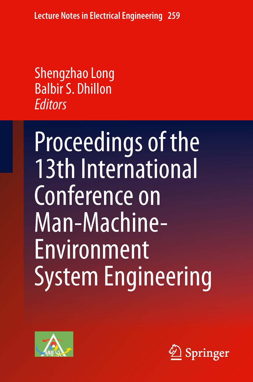 Titlebook: Proceedings of the 13th International Conference on Man-Machine-Environment System Engineering; Shengzhao Long,Balbir S. Dhillon Conferenc Titlebook: Proceedings of the 13th International Conference on Man-Machine-Environment System Engineering; Shengzhao Long,Balbir S. Dhillon Conferenc