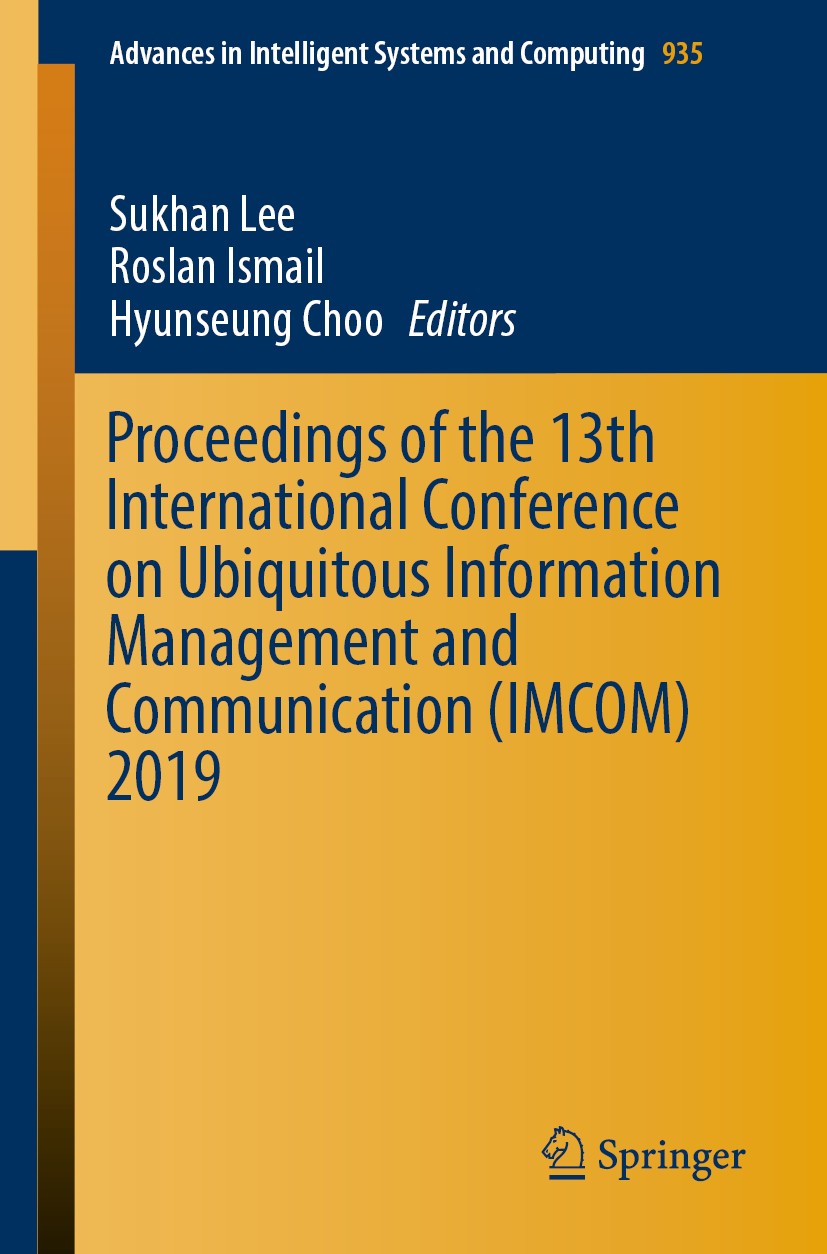 Titlebook: Proceedings of the 13th International Conference on Ubiquitous Information Management and Communicat; Sukhan Lee,Roslan Ismail,Hyunseung C Titlebook: Proceedings of the 13th International Conference on Ubiquitous Information Management and Communicat; Sukhan Lee,Roslan Ismail,Hyunseung C