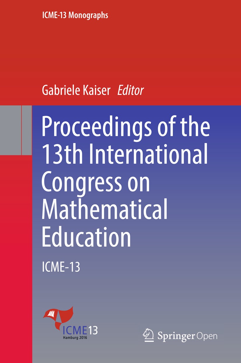 Titlebook: Proceedings of the 13th International Congress on Mathematical Education; ICME-13 Gabriele Kaiser Conference proceedings‘‘‘‘‘‘‘‘ 2017 The E Titlebook: Proceedings of the 13th International Congress on Mathematical Education; ICME-13 Gabriele Kaiser Conference proceedings‘‘‘‘‘‘‘‘ 2017 The E