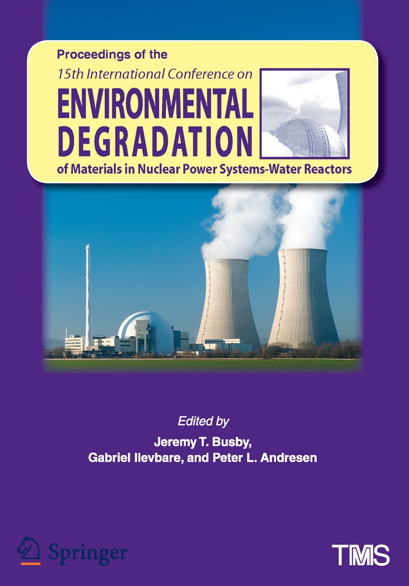 Titlebook: Proceedings of the 15th International Conference on Environmental Degradation of Materials in Nuclea; Jeremy T. Busby,Gabriel Ilevbare,Pet Titlebook: Proceedings of the 15th International Conference on Environmental Degradation of Materials in Nuclea; Jeremy T. Busby,Gabriel Ilevbare,Pet