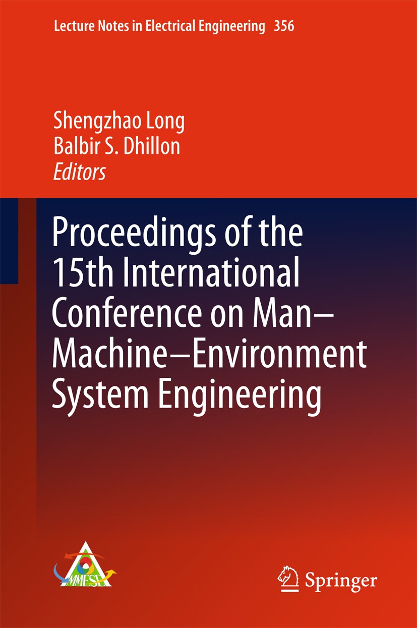 Titlebook: Proceedings of the 15th International Conference on Man–Machine–Environment System Engineering; Shengzhao Long,Balbir S. Dhillon Conferenc Titlebook: Proceedings of the 15th International Conference on Man–Machine–Environment System Engineering; Shengzhao Long,Balbir S. Dhillon Conferenc