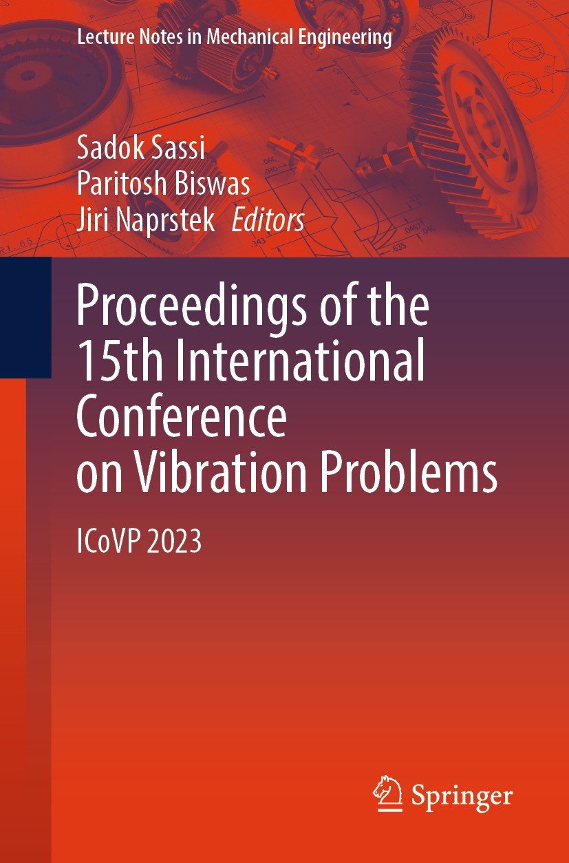 Titlebook: Proceedings of the 15th International Conference on Vibration Problems; ICoVP 2023 Sadok Sassi,Paritosh Biswas,Jiri Naprstek Conference pr Titlebook: Proceedings of the 15th International Conference on Vibration Problems; ICoVP 2023 Sadok Sassi,Paritosh Biswas,Jiri Naprstek Conference pr