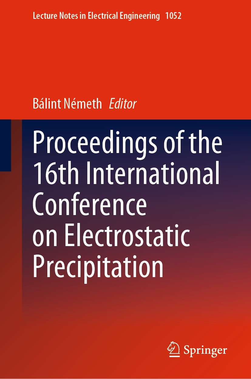 Titlebook: Proceedings of the 16th International Conference on Electrostatic Precipitation; Bálint Németh Conference proceedings 2023 The Editor(s) ( Titlebook: Proceedings of the 16th International Conference on Electrostatic Precipitation; Bálint Németh Conference proceedings 2023 The Editor(s) (