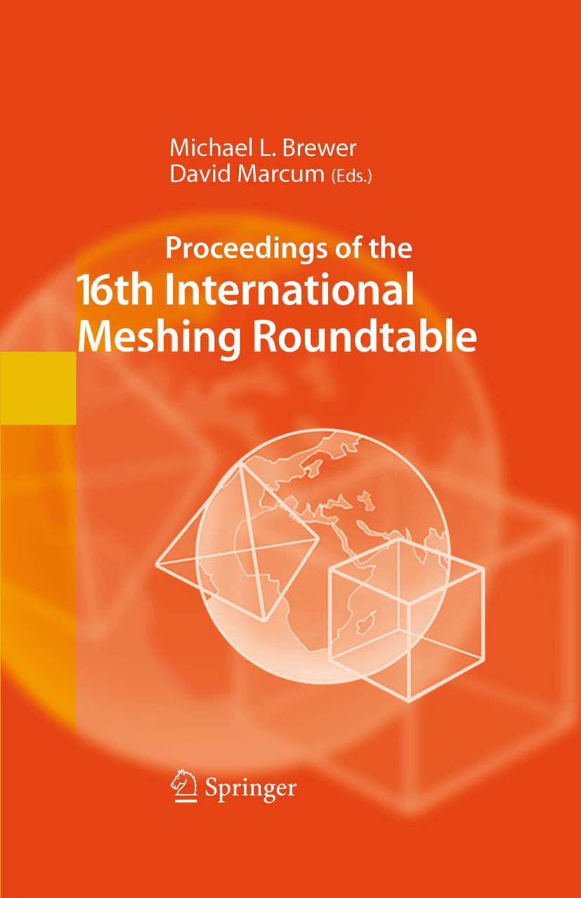 Titlebook: Proceedings of the 16th International Meshing Roundtable; Michael L. Brewer,David Marcum Conference proceedings 2008 Springer-Verlag Berli Titlebook: Proceedings of the 16th International Meshing Roundtable; Michael L. Brewer,David Marcum Conference proceedings 2008 Springer-Verlag Berli