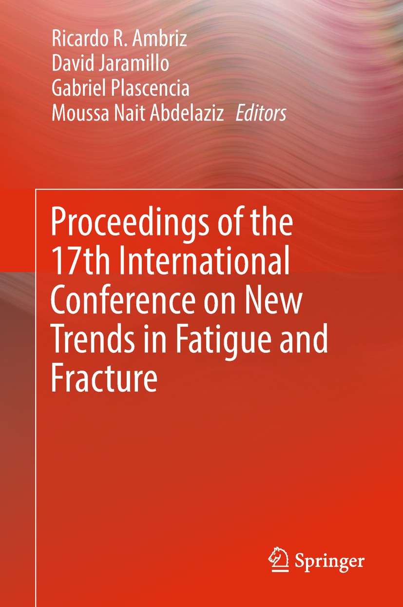 Titlebook: Proceedings of the 17th International Conference on New Trends in Fatigue and Fracture; Ricardo R. Ambriz,David Jaramillo,Moussa Nait Abde Titlebook: Proceedings of the 17th International Conference on New Trends in Fatigue and Fracture; Ricardo R. Ambriz,David Jaramillo,Moussa Nait Abde
