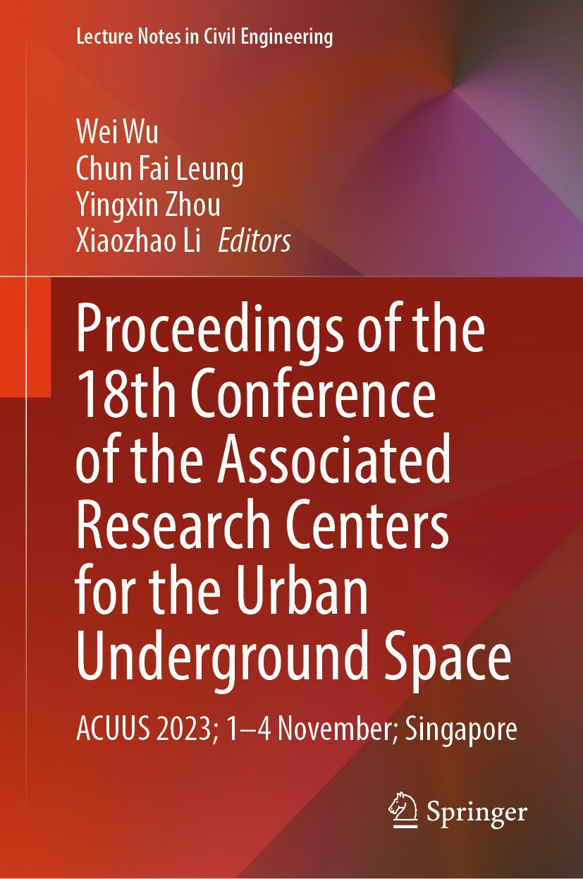 Titlebook: Proceedings of the 18th Conference of the Associated Research Centers for the Urban Underground Spac; ACUUS 2023; 1–4 Nove Wei Wu,Chun Fai Titlebook: Proceedings of the 18th Conference of the Associated Research Centers for the Urban Underground Spac; ACUUS 2023; 1–4 Nove Wei Wu,Chun Fai