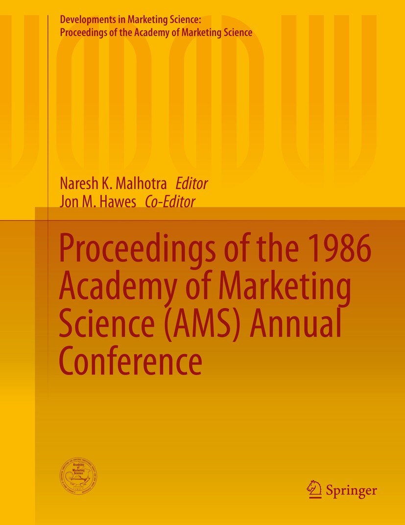 Titlebook: Proceedings of the 1986 Academy of Marketing Science (AMS) Annual Conference; Naresh K. Malhotra Conference proceedings 2015 The Editor(s) Titlebook: Proceedings of the 1986 Academy of Marketing Science (AMS) Annual Conference; Naresh K. Malhotra Conference proceedings 2015 The Editor(s)
