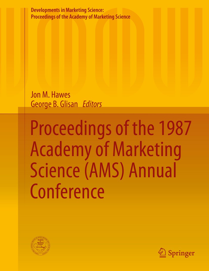 Titlebook: Proceedings of the 1987 Academy of Marketing Science (AMS) Annual Conference; Jon M. Hawes,George B. Glisan (Co-Editor) Conference proceed Titlebook: Proceedings of the 1987 Academy of Marketing Science (AMS) Annual Conference; Jon M. Hawes,George B. Glisan (Co-Editor) Conference proceed