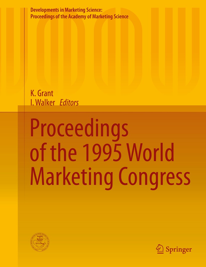 Titlebook: Proceedings of the 1995 World Marketing Congress; K. Grant,I. Walker Conference proceedings 2015 Academy of Marketing Science 2015 Academy Titlebook: Proceedings of the 1995 World Marketing Congress; K. Grant,I. Walker Conference proceedings 2015 Academy of Marketing Science 2015 Academy