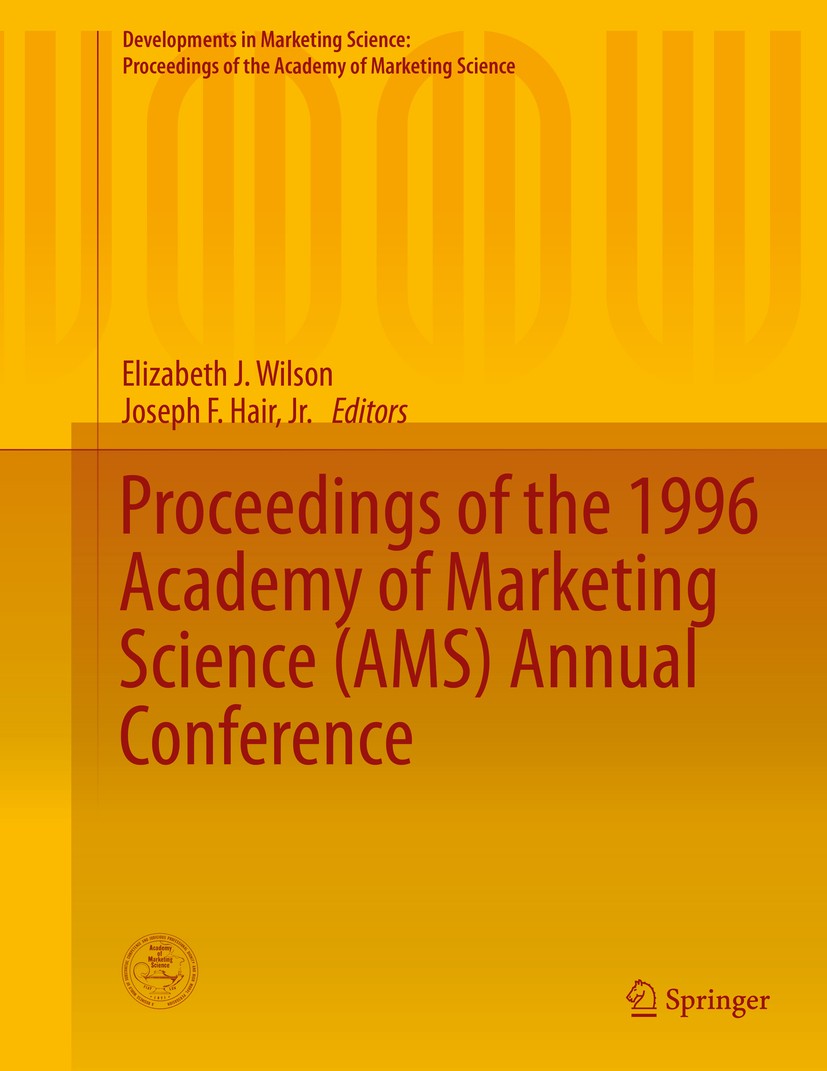 Titlebook: Proceedings of the 1996 Academy of Marketing Science (AMS) Annual Conference; Elizabeth J. Wilson,Joseph F. Hair Conference proceedings 20 Titlebook: Proceedings of the 1996 Academy of Marketing Science (AMS) Annual Conference; Elizabeth J. Wilson,Joseph F. Hair Conference proceedings 20