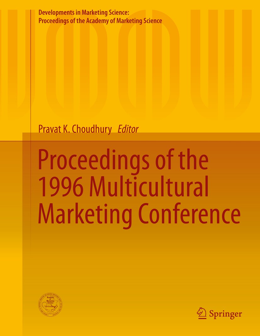 Titlebook: Proceedings of the 1996 Multicultural Marketing Conference; Pravat K. Choudhury Conference proceedings 2015 Academy of Marketing Science 2 Titlebook: Proceedings of the 1996 Multicultural Marketing Conference; Pravat K. Choudhury Conference proceedings 2015 Academy of Marketing Science 2