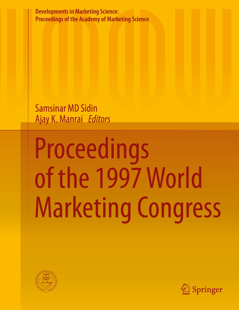 Titlebook: Proceedings of the 1997 World Marketing Congress; Samsinar MD Sidin,Ajay K. Manrai Conference proceedings 2015 Academy of Marketing Scienc Titlebook: Proceedings of the 1997 World Marketing Congress; Samsinar MD Sidin,Ajay K. Manrai Conference proceedings 2015 Academy of Marketing Scienc
