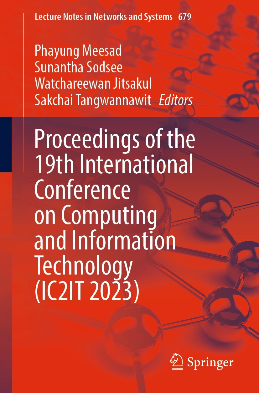 Titlebook: Proceedings of the 19th International Conference on Computing and Information Technology (IC2IT 2023; Phayung Meesad,Sunantha Sodsee,Sakch Titlebook: Proceedings of the 19th International Conference on Computing and Information Technology (IC2IT 2023; Phayung Meesad,Sunantha Sodsee,Sakch