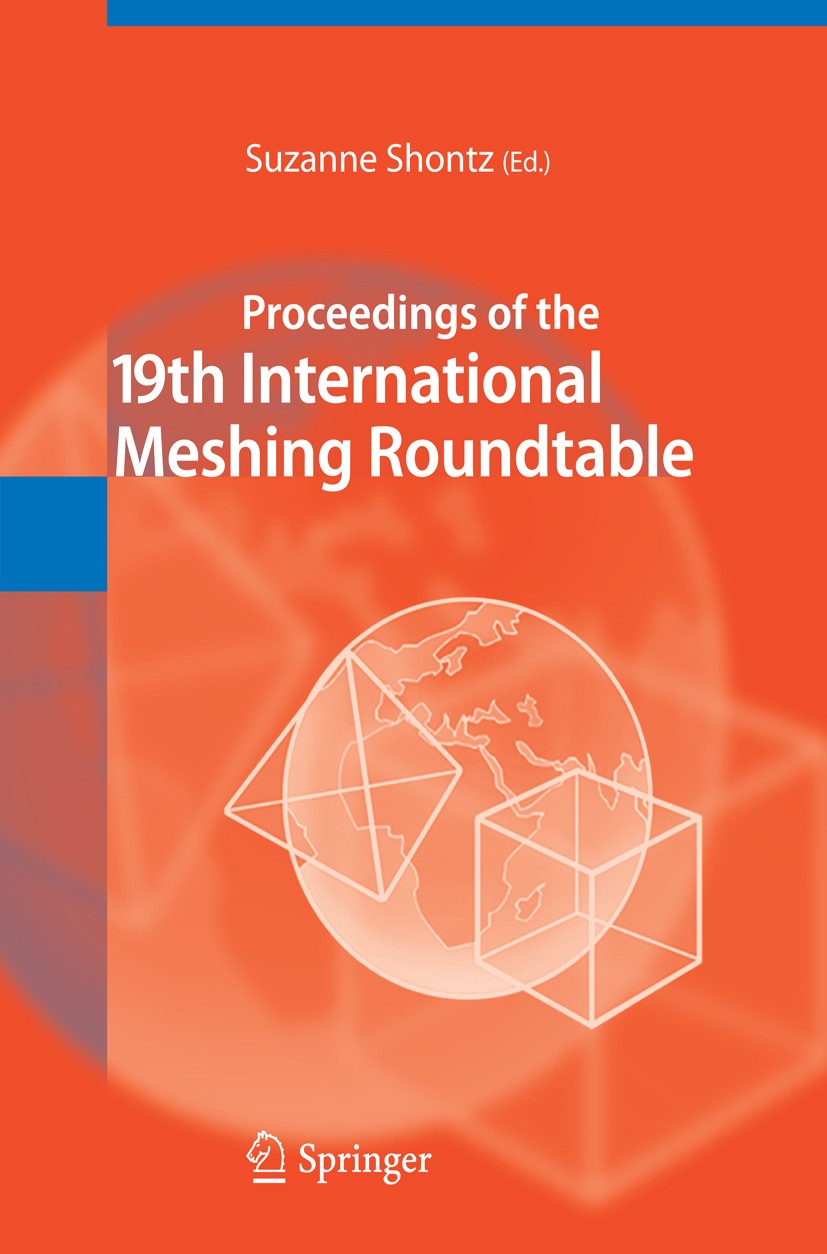 Titlebook: Proceedings of the 19th International Meshing Roundtable; Suzanne Shontz Conference proceedings 2010 Springer Berlin Heidelberg 2010 Nurbs Titlebook: Proceedings of the 19th International Meshing Roundtable; Suzanne Shontz Conference proceedings 2010 Springer Berlin Heidelberg 2010 Nurbs