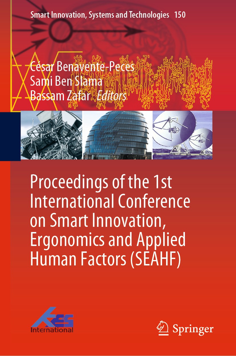 Titlebook: Proceedings of the 1st International Conference on Smart Innovation, Ergonomics and Applied Human Fa; César Benavente-Peces,Sami Ben‘Slama Titlebook: Proceedings of the 1st International Conference on Smart Innovation, Ergonomics and Applied Human Fa; César Benavente-Peces,Sami Ben‘Slama