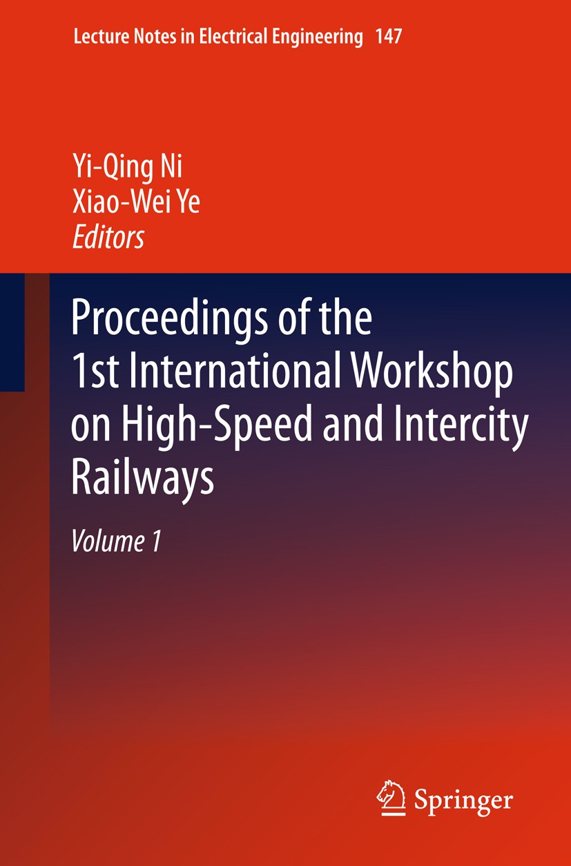 Titlebook: Proceedings of the 1st International Workshop on High-Speed and Intercity Railways; Volume 1 Yi-Qing Ni,Xiao-Wei Ye Conference proceedings Titlebook: Proceedings of the 1st International Workshop on High-Speed and Intercity Railways; Volume 1 Yi-Qing Ni,Xiao-Wei Ye Conference proceedings