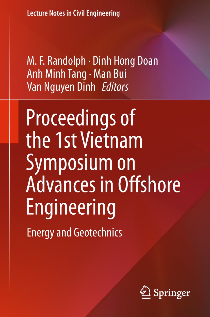 Titlebook: Proceedings of the 1st Vietnam Symposium on Advances in Offshore Engineering; Energy and Geotechni M.F. Randolph,Dinh Hong Doan,Van Nguyen Titlebook: Proceedings of the 1st Vietnam Symposium on Advances in Offshore Engineering; Energy and Geotechni M.F. Randolph,Dinh Hong Doan,Van Nguyen
