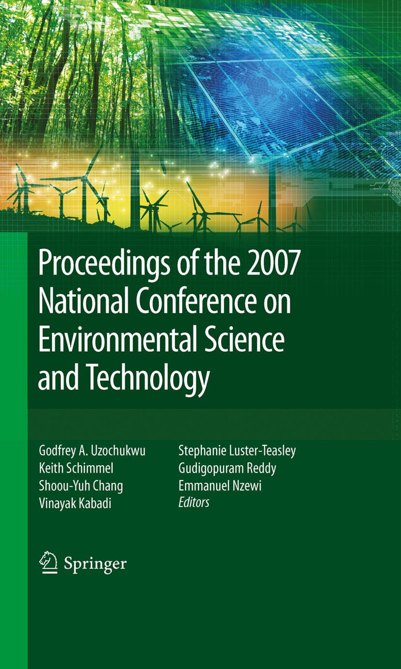 Titlebook: Proceedings of the 2007 National Conference on Environmental Science and Technology; Emmanuel Nzewi,Gudigopuram Reddy,Godfrey Uzochukwu Co Titlebook: Proceedings of the 2007 National Conference on Environmental Science and Technology; Emmanuel Nzewi,Gudigopuram Reddy,Godfrey Uzochukwu Co