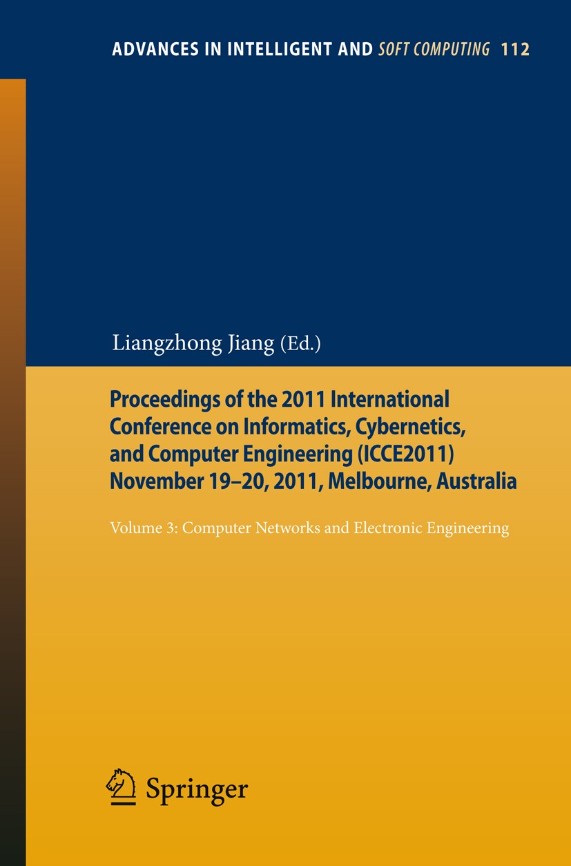 Titlebook: Proceedings of the 2011 International Conference on Informatics, Cybernetics, and Computer Engineeri; Volume 3: Computer N Liangzhong Jiang Titlebook: Proceedings of the 2011 International Conference on Informatics, Cybernetics, and Computer Engineeri; Volume 3: Computer N Liangzhong Jiang