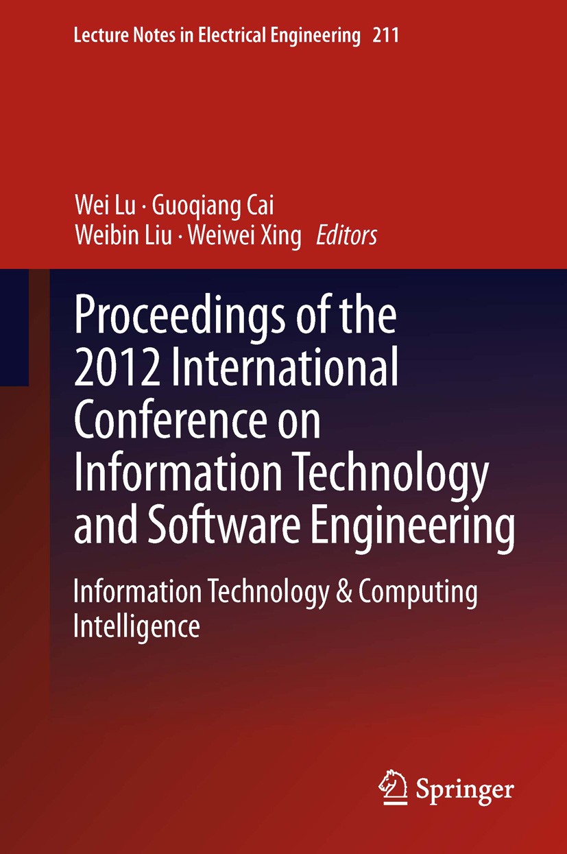Titlebook: Proceedings of the 2012 International Conference on Information Technology and Software Engineering; Information Technolo Wei Lu,Guoqiang C Titlebook: Proceedings of the 2012 International Conference on Information Technology and Software Engineering; Information Technolo Wei Lu,Guoqiang C