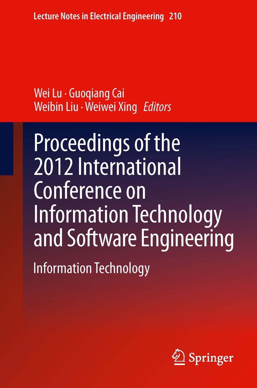 Titlebook: Proceedings of the 2012 International Conference on Information Technology and Software Engineering; Information Technolo Wei Lu,Guoqiang C Titlebook: Proceedings of the 2012 International Conference on Information Technology and Software Engineering; Information Technolo Wei Lu,Guoqiang C