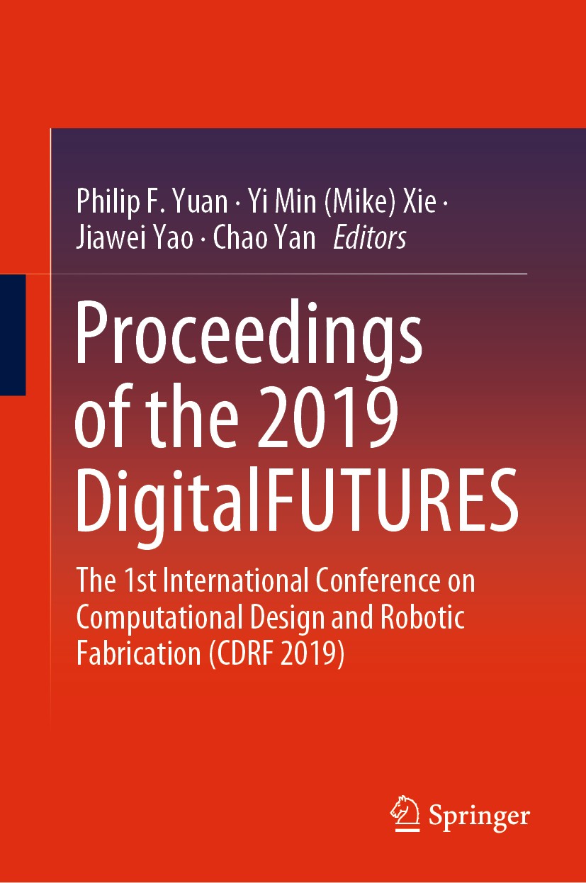 Titlebook: Proceedings of the 2019 DigitalFUTURES; The 1st Internationa Philip F. Yuan,Yi Min (Mike) Xie,Chao Yan Conference proceedings 2020 The Edit Titlebook: Proceedings of the 2019 DigitalFUTURES; The 1st Internationa Philip F. Yuan,Yi Min (Mike) Xie,Chao Yan Conference proceedings 2020 The Edit