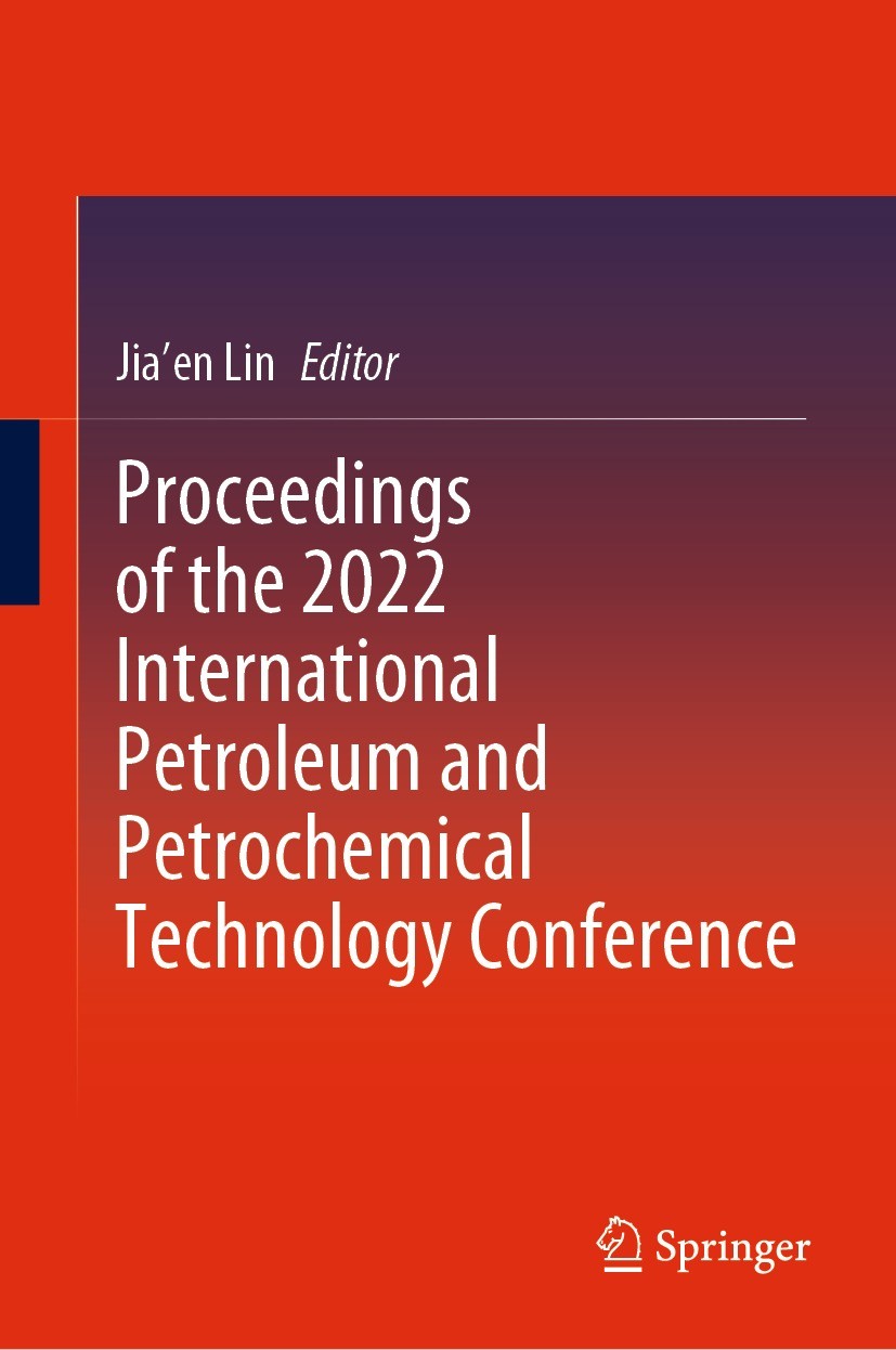 Titlebook: Proceedings of the 2022 International Petroleum and Petrochemical Technology Conference; Jia‘en Lin Conference proceedings 2023 The Editor Titlebook: Proceedings of the 2022 International Petroleum and Petrochemical Technology Conference; Jia‘en Lin Conference proceedings 2023 The Editor