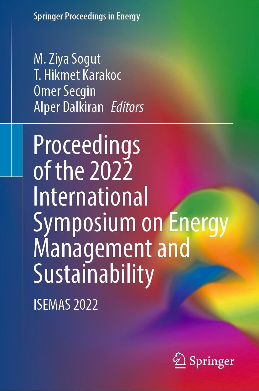 Titlebook: Proceedings of the 2022 International Symposium on Energy Management and Sustainability; ISEMAS 2022 M. Ziya Sogut,T. Hikmet Karakoc,Alper Titlebook: Proceedings of the 2022 International Symposium on Energy Management and Sustainability; ISEMAS 2022 M. Ziya Sogut,T. Hikmet Karakoc,Alper