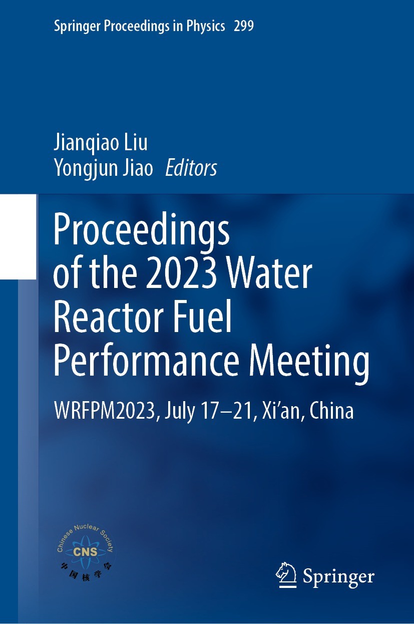 Titlebook: Proceedings of the 2023 Water Reactor Fuel Performance Meeting; WRFPM2023, July 17–2 Jianqiao Liu,Yongjun Jiao Conference proceedings 2024 Titlebook: Proceedings of the 2023 Water Reactor Fuel Performance Meeting; WRFPM2023, July 17–2 Jianqiao Liu,Yongjun Jiao Conference proceedings 2024