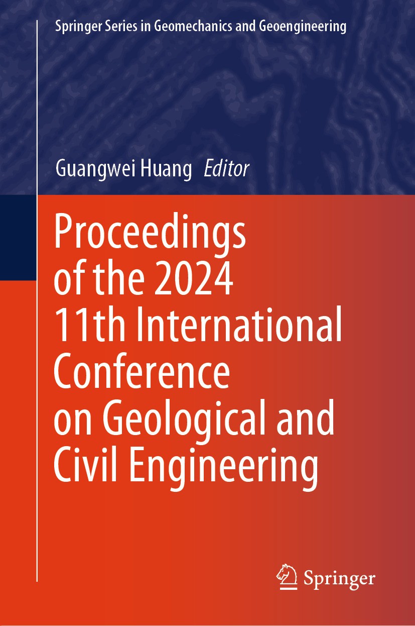 Titlebook: Proceedings of the 2024 11th International Conference on Geological and Civil Engineering; Guangwei Huang Conference proceedings 2024 The Titlebook: Proceedings of the 2024 11th International Conference on Geological and Civil Engineering; Guangwei Huang Conference proceedings 2024 The