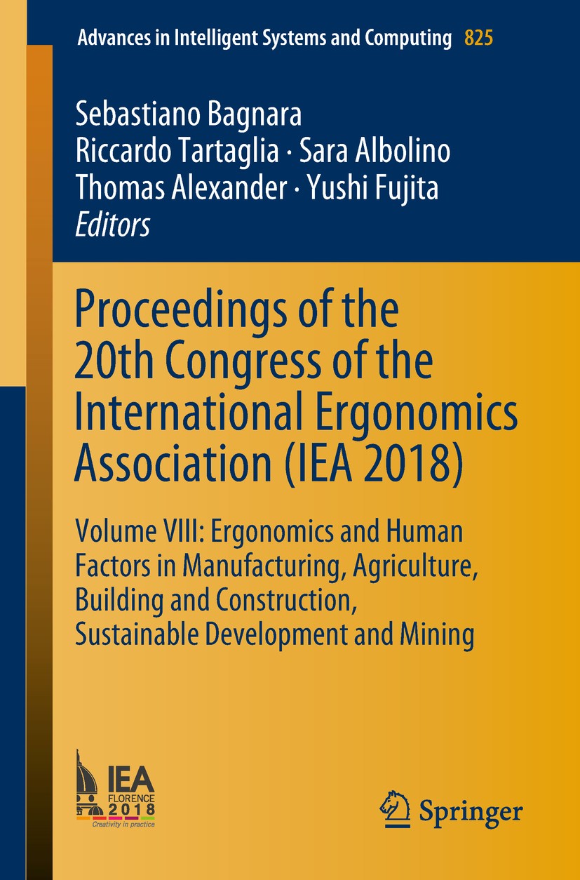 Titlebook: Proceedings of the 20th Congress of the International Ergonomics Association (IEA 2018); Volume VIII: Ergonom Sebastiano Bagnara,Riccardo T Titlebook: Proceedings of the 20th Congress of the International Ergonomics Association (IEA 2018); Volume VIII: Ergonom Sebastiano Bagnara,Riccardo T
