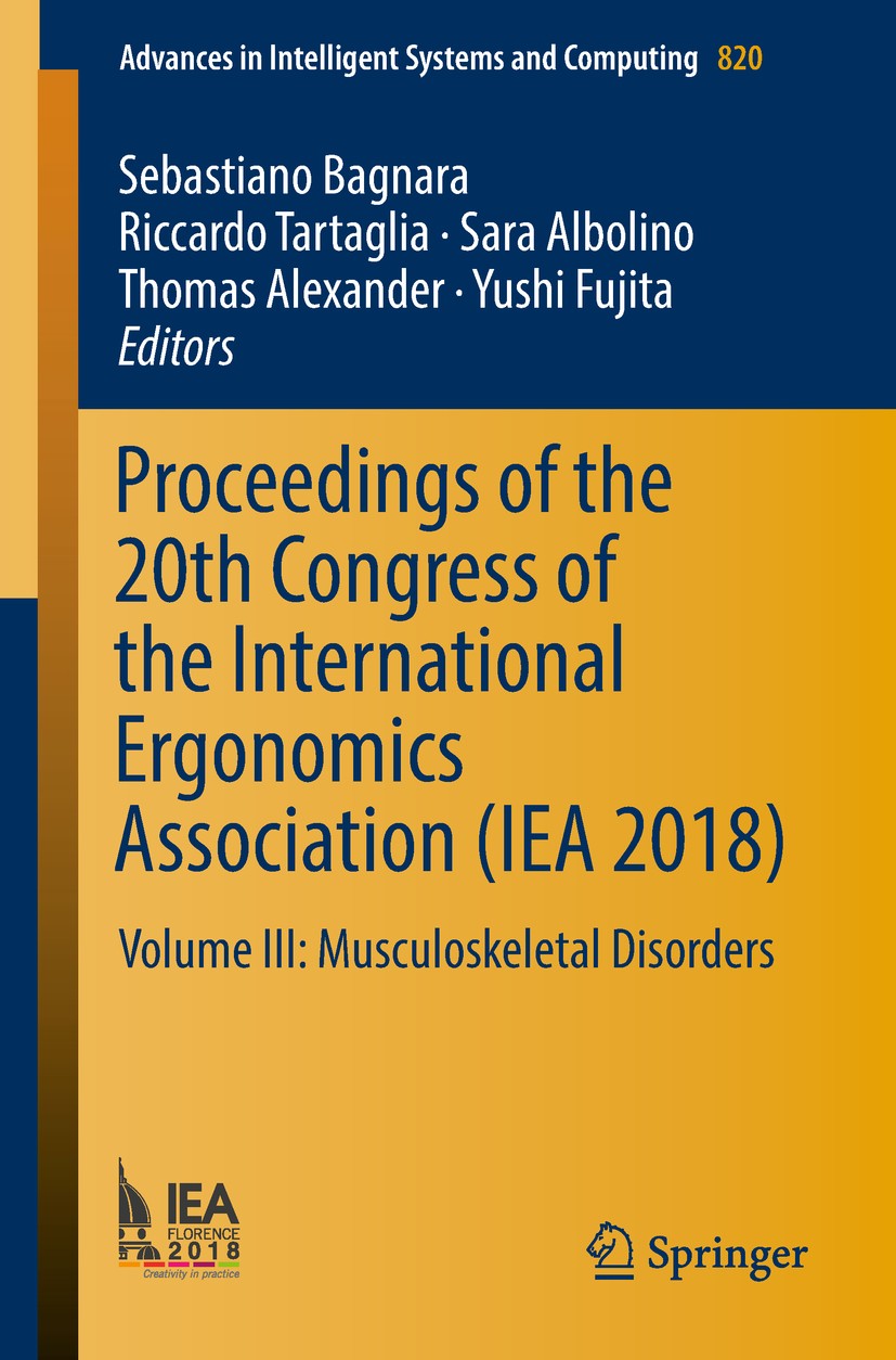 Titlebook: Proceedings of the 20th Congress of the International Ergonomics Association (IEA 2018); Volume III: Musculos Sebastiano Bagnara,Riccardo T Titlebook: Proceedings of the 20th Congress of the International Ergonomics Association (IEA 2018); Volume III: Musculos Sebastiano Bagnara,Riccardo T