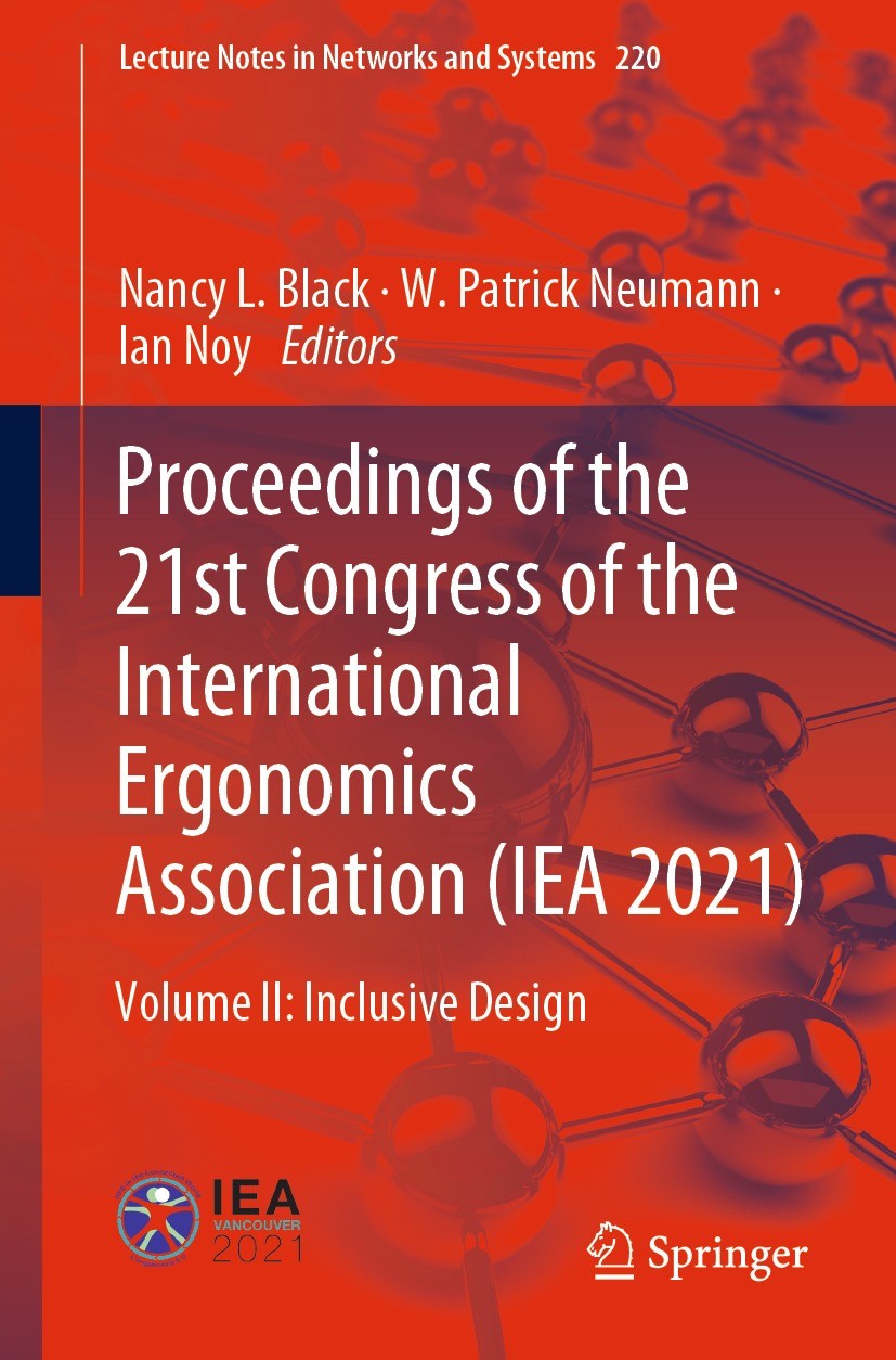 Titlebook: Proceedings of the 21st Congress of the International Ergonomics Association (IEA 2021); Volume II: Inclusive Nancy L. Black,W. Patrick Neu Titlebook: Proceedings of the 21st Congress of the International Ergonomics Association (IEA 2021); Volume II: Inclusive Nancy L. Black,W. Patrick Neu