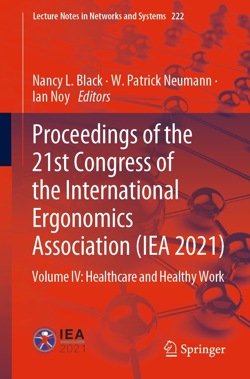 Titlebook: Proceedings of the 21st Congress of the International Ergonomics Association (IEA 2021); Volume IV: Healthcar Nancy L. Black,W. Patrick Neu Titlebook: Proceedings of the 21st Congress of the International Ergonomics Association (IEA 2021); Volume IV: Healthcar Nancy L. Black,W. Patrick Neu