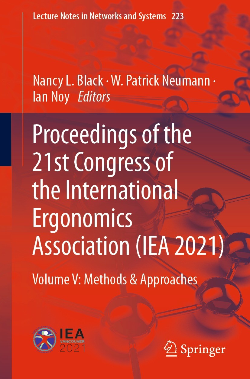 Titlebook: Proceedings of the 21st Congress of the International Ergonomics Association (IEA 2021); Volume V: Methods & Nancy L. Black,W. Patrick Neu Titlebook: Proceedings of the 21st Congress of the International Ergonomics Association (IEA 2021); Volume V: Methods & Nancy L. Black,W. Patrick Neu