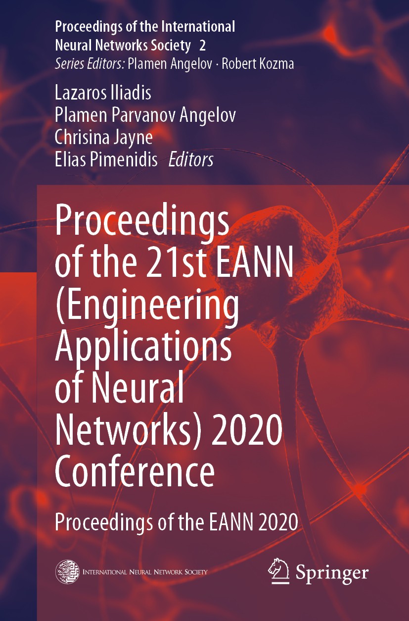 Titlebook: Proceedings of the 21st EANN (Engineering Applications of Neural Networks) 2020 Conference; Proceedings of the E Lazaros Iliadis,Plamen Par Titlebook: Proceedings of the 21st EANN (Engineering Applications of Neural Networks) 2020 Conference; Proceedings of the E Lazaros Iliadis,Plamen Par