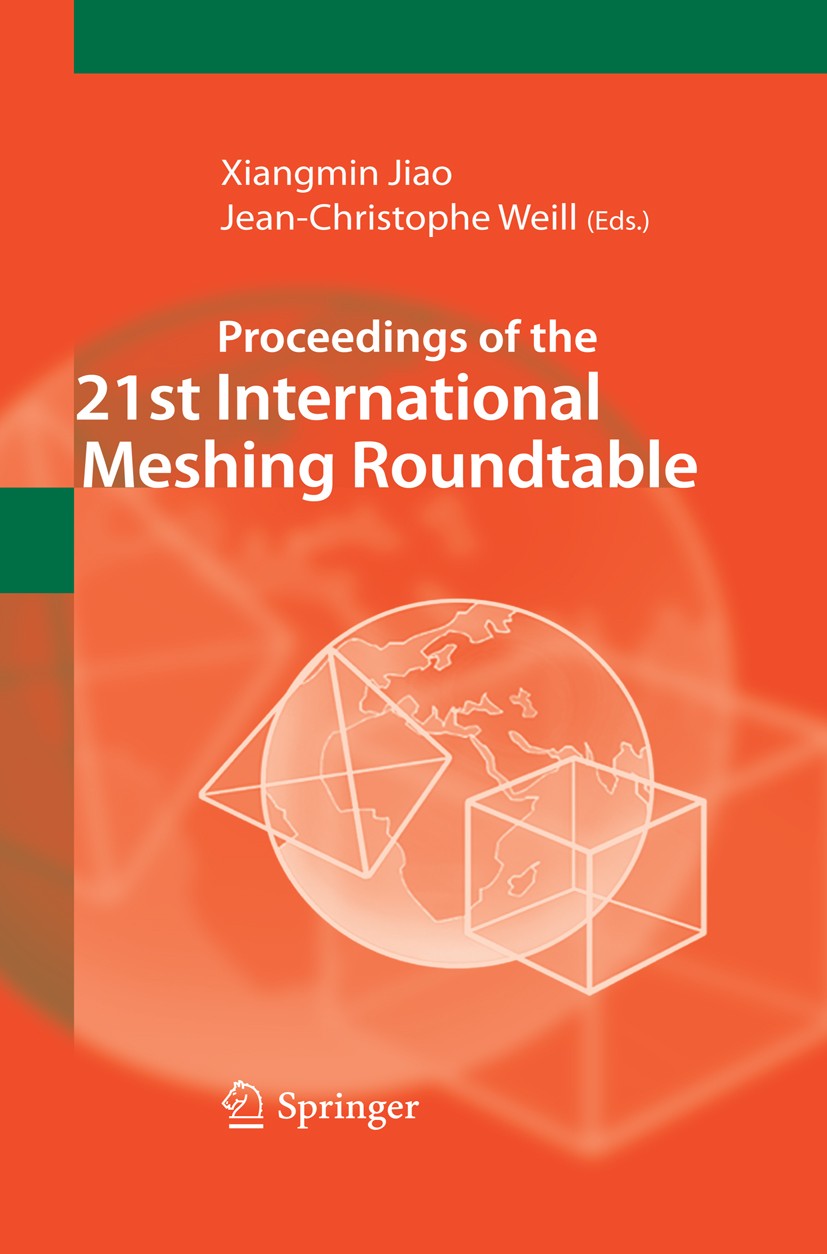 Titlebook: Proceedings of the 21st International Meshing Roundtable; Xiangmin Jiao,Jean-Christophe Weill Conference proceedings 2013 Springer-Verlag Titlebook: Proceedings of the 21st International Meshing Roundtable; Xiangmin Jiao,Jean-Christophe Weill Conference proceedings 2013 Springer-Verlag