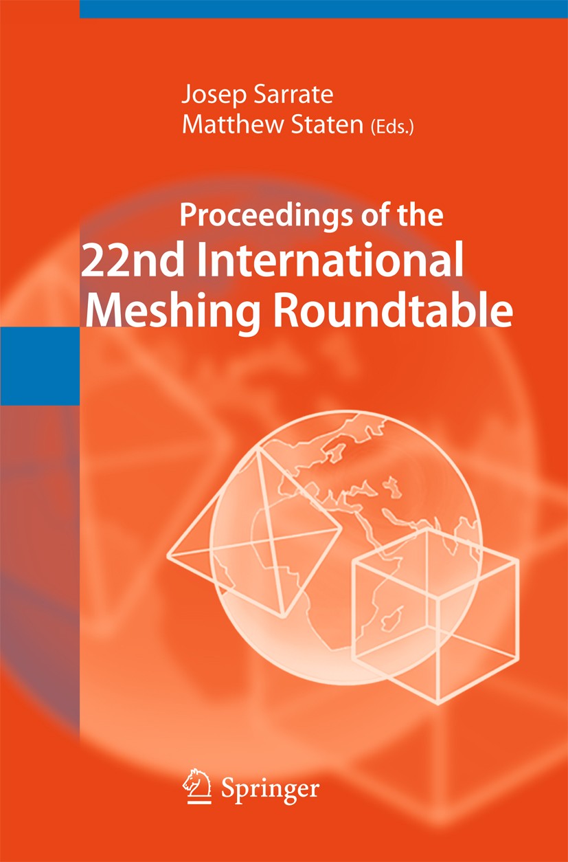 Titlebook: Proceedings of the 22nd International Meshing Roundtable; Josep Sarrate,Matthew Staten Conference proceedings 2014 Springer International Titlebook: Proceedings of the 22nd International Meshing Roundtable; Josep Sarrate,Matthew Staten Conference proceedings 2014 Springer International