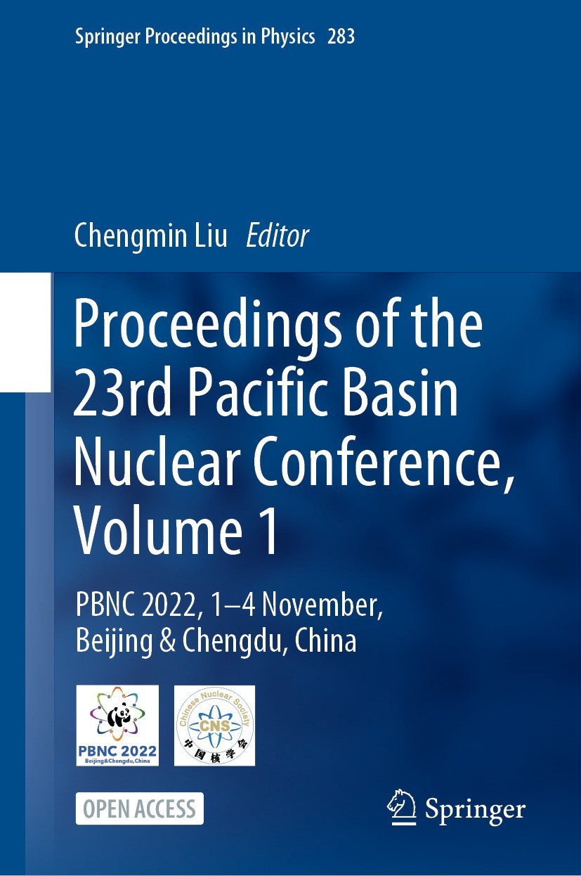 Titlebook: Proceedings of the 23rd Pacific Basin Nuclear Conference, Volume 1; PBNC 2022, 1 - 4 Nov Chengmin Liu Conference proceedings‘‘‘‘‘‘‘‘ 2023 T Titlebook: Proceedings of the 23rd Pacific Basin Nuclear Conference, Volume 1; PBNC 2022, 1 - 4 Nov Chengmin Liu Conference proceedings‘‘‘‘‘‘‘‘ 2023 T