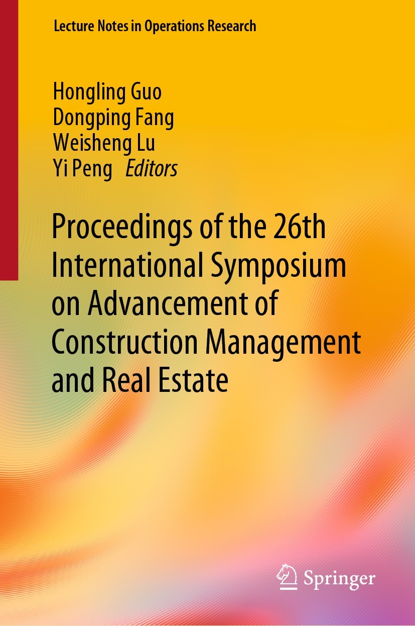 Titlebook: Proceedings of the 26th International Symposium on Advancement of Construction Management and Real E; Hongling Guo,Dongping Fang,Yi Peng C Titlebook: Proceedings of the 26th International Symposium on Advancement of Construction Management and Real E; Hongling Guo,Dongping Fang,Yi Peng C